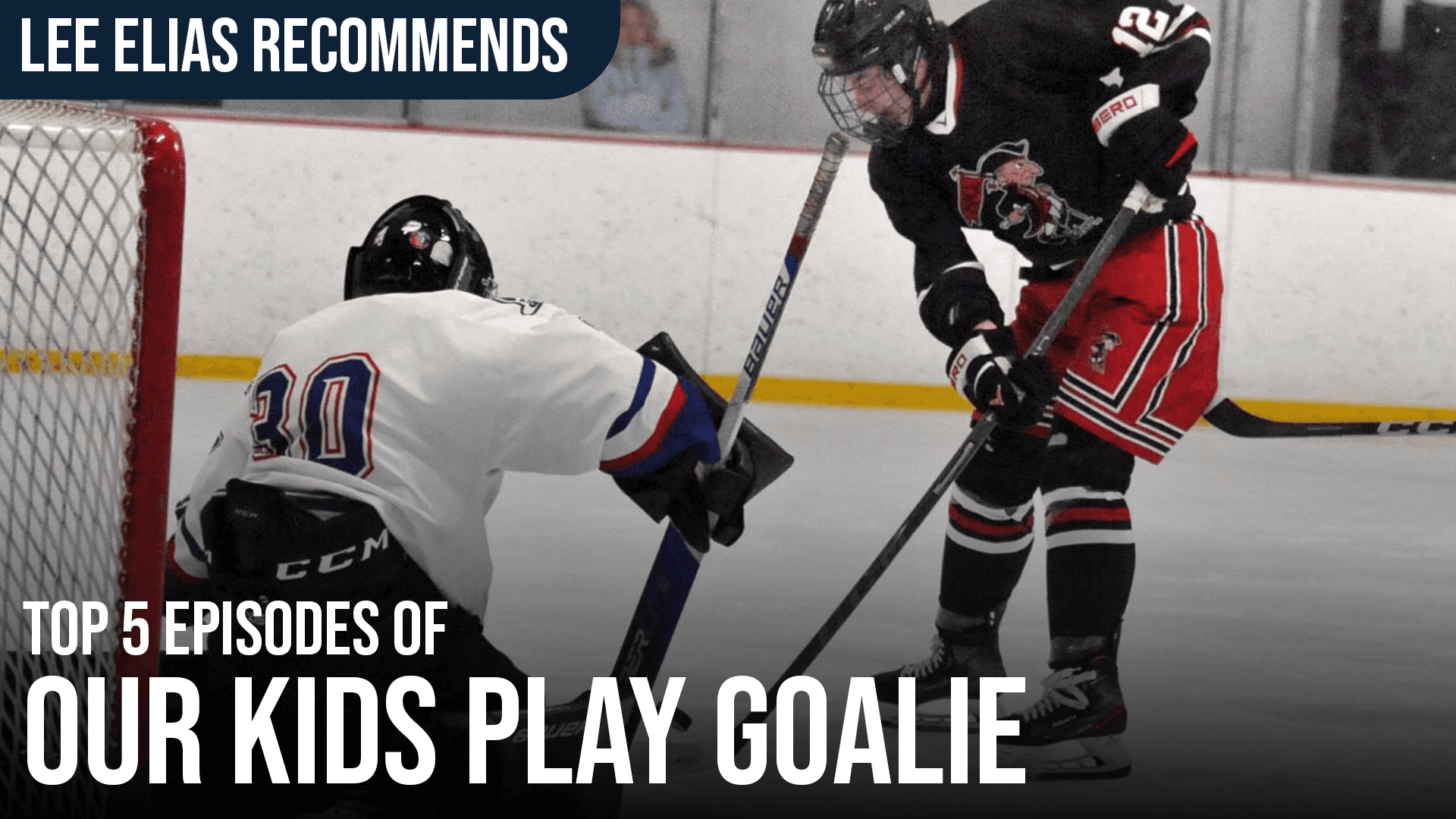 Lee Elias Recommends: Top 5 Episodes of "Our Kids Play Goalie"