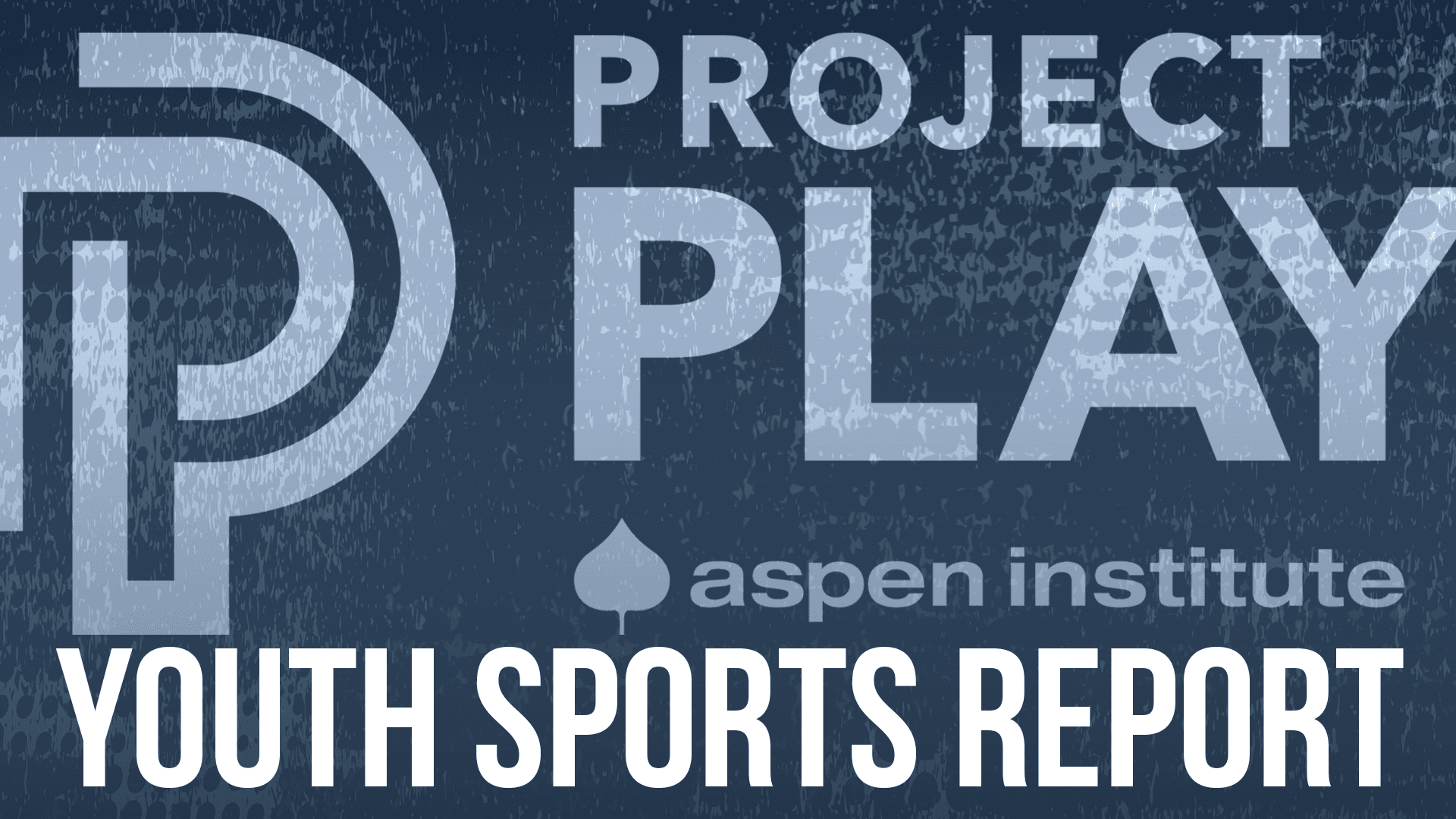 The Sports Dad: what we learned from Project Play's annual youth sports report